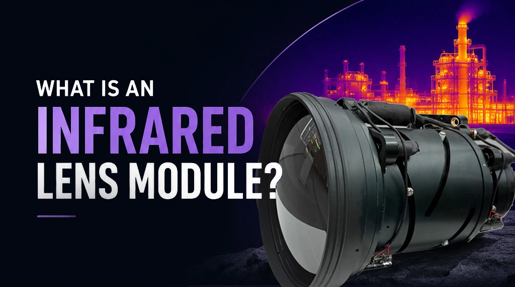 What Is an Infrared Lens Module