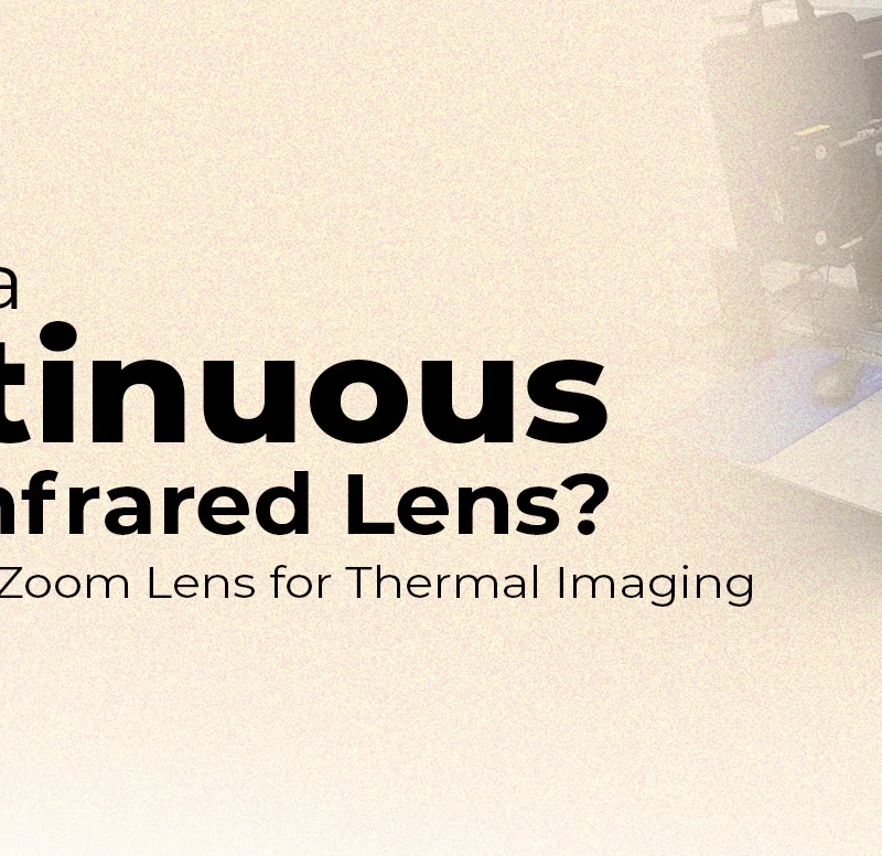 Continuous Zoom Infrared lens